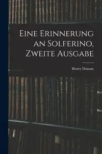 Eine Erinnerung an Solferino, Zweite Ausgabe - Henry Dunant