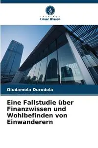 Eine Fallstudie über Finanzwissen und Wohlbefinden von Einwanderern - Durodola Oludamola