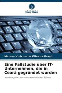 Eine Fallstudie über IT-Unternehmen, die in Ceará gegründet wurden - Marcus Brasil Vinicius de Oliveira