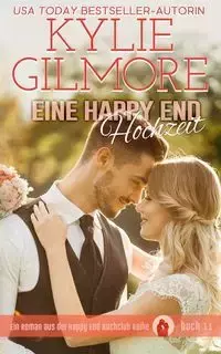 Eine Happy End Hochzeit - Kylie Gilmore