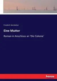 Eine Mutter - Gerstäcker Friedrich