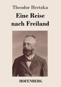 Eine Reise nach Freiland - Hertzka Theodor