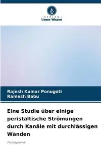 Eine Studie über einige peristaltische Strömungen durch Kanäle mit durchlässigen Wänden - Ponugoti Rajesh Kumar