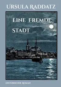 Eine fremde Stadt - Ursula Raddatz