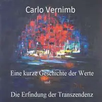 Eine kurze Geschichte der Werte - Carlo Vernimb