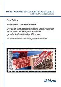 Eine neue „Zeit der Wirren"? Der spät- und postsowjetische Systemwandel 1985-2000 im Spiegel russischer gesellschaftspolitischer Diskurse. - Eva Zabka