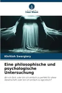 Eine philosophische und psychologische Untersuchung - Swargiary Khritish