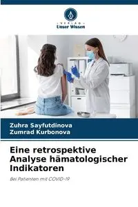 Eine retrospektive Analyse hämatologischer Indikatoren - Sayfutdinova Zuhra