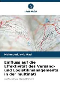 Einfluss auf die Effektivität des Versand- und Logistikmanagements in der multinati - Javid Rad Mahmoud