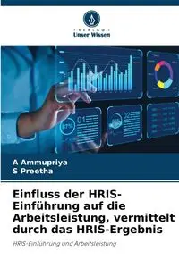 Einfluss der HRIS-Einführung auf die Arbeitsleistung, vermittelt durch das HRIS-Ergebnis - Ammupriya A