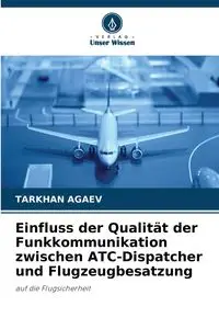 Einfluss der Qualität der Funkkommunikation zwischen ATC-Dispatcher und Flugzeugbesatzung - AGAEV TARKHAN