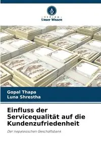 Einfluss der Servicequalität auf die Kundenzufriedenheit - Thapa Gopal