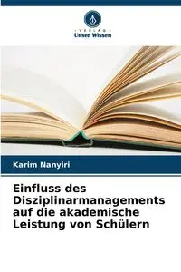 Einfluss des Disziplinarmanagements auf die akademische Leistung von Schülern - Nanyiri Karim