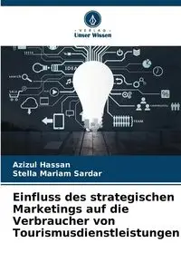 Einfluss des strategischen Marketings auf die Verbraucher von Tourismusdienstleistungen - Hassan Azizul