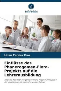 Einflüsse des Phanerogamen-Flora-Projekts auf die Lehrerausbildung - Cruz Lilian Pereira