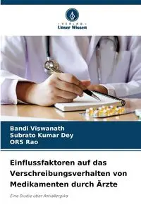 Einflussfaktoren auf das Verschreibungsverhalten von Medikamenten durch Ärzte - Viswanath Bandi