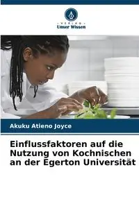 Einflussfaktoren auf die Nutzung von Kochnischen an der Egerton Universität - Joyce Atieno Akuku