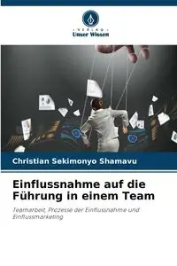 Einflussnahme auf die Führung in einem Team - Christian SEKIMONYO SHAMAVU