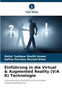 Einführung in die Virtual & Augmented Reality (V/A R) Technologie - Shaikh Anwar Mohd. Sadique