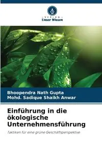 Einführung in die ökologische Unternehmensführung - Gupta Bhoopendra Nath