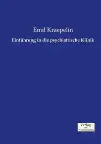 Einführung in die psychiatrische Klinik - Emil Kraepelin