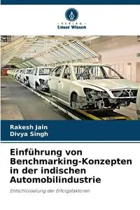 Einführung von Benchmarking-Konzepten in der indischen Automobilindustrie - Jain Rakesh