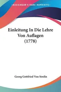 Einleitung In Die Lehre Von Auflagen (1778) - Von Strelin Georg Gottfried