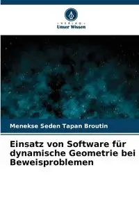 Einsatz von Software für dynamische Geometrie bei Beweisproblemen - TAPAN BROUTIN Menekse Seden