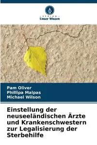 Einstellung der neuseeländischen Ärzte und Krankenschwestern zur Legalisierung der Sterbehilfe - Oliver Pam