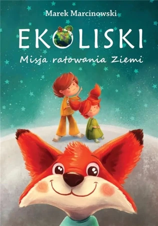 Ekoliski. Misja ratowania Ziemi - Marek Marcinowski