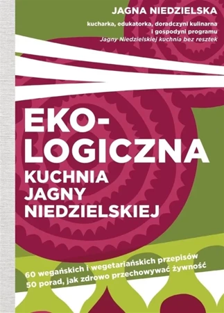 Ekologiczna kuchnia Jagny Niedzielskiej - Jagna Niedzielska