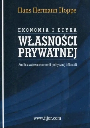 Ekonomia i etyka własności prywatnej w.2016 - Hans Hermann Hoppe