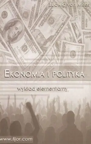 Ekonomia i polityka. Wykład elementarny - von Ludwig Mises