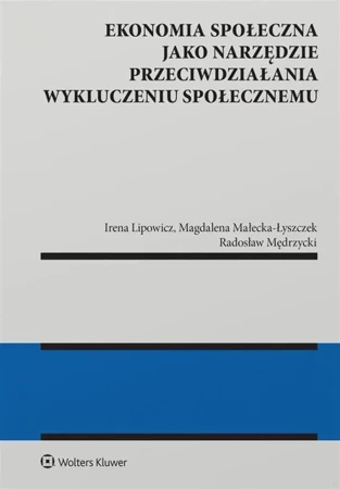 Ekonomia społeczna jako narzędzie... - Irena Lipowicz, Magdalena Małecka-Łyszczek, Rados