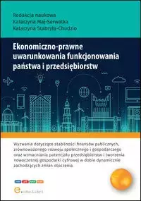 Ekonomiczno-prawne uwarunkowania funkcjonowania państwa i przedsiębiorstw - Maj-Serwatka Katarzyna, Stabryła-Chudzio Katarzyna