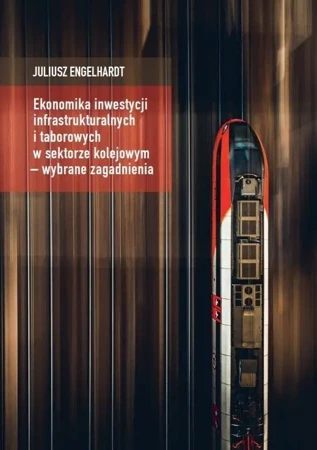 Ekonomika inwestycji infrastrukturalnych.. - Juliusz Engelhardt