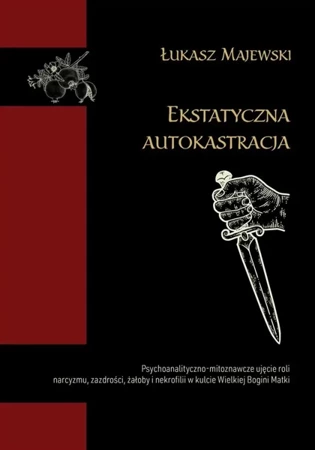 Ekstatyczna autokastracja - Łukasz Majewski