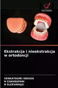 Ekstrakcja i nieekstrakcja w ortodoncji - Indugu Venkatagiri