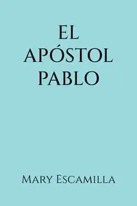 El Apóstol Pablo - Mary Escamilla