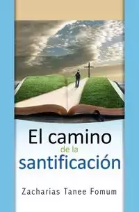 El Camino de la Santificacion - Fomum Zacharias Tanee