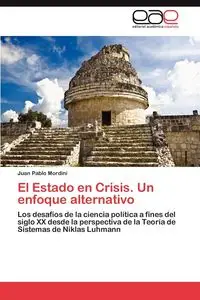 El Estado En Crisis. Un Enfoque Alternativo - Juan Pablo Mordini
