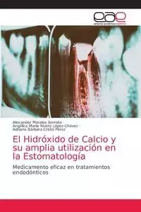 El Hidróxido de Calcio y su amplia utilización en la Estomatología - Alexander Morales Borroto