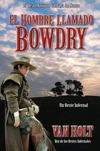 El Hombre Llamado Bowdry - Van Holt