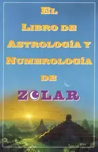 El  Libro de Astrologoa y Numerologoa de Zolar (Zolar's Book of Dreams, Numbers, - Zolar Entertainment