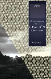 El Ministerio de la Oracion Intercesora = The Ministry of Intercessory Prayer - Murray Andrew