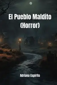 El Pueblo Maldito  (Horror) - Adriana Espiritu