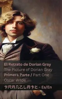 El Retrato de Dorian Gray (Primera Parte) / The Picture of Dorian Gray (Part One) - Oscar Wilde