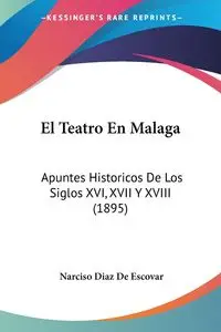 El Teatro En Malaga - De Escovar Narciso Diaz