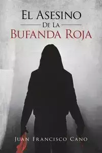 El asesino de la bufanda roja - Juan Francisco Cano