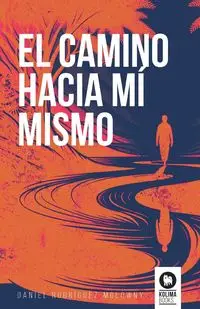 El camino hacia mí mismo - Daniel Rodríguez Molowny